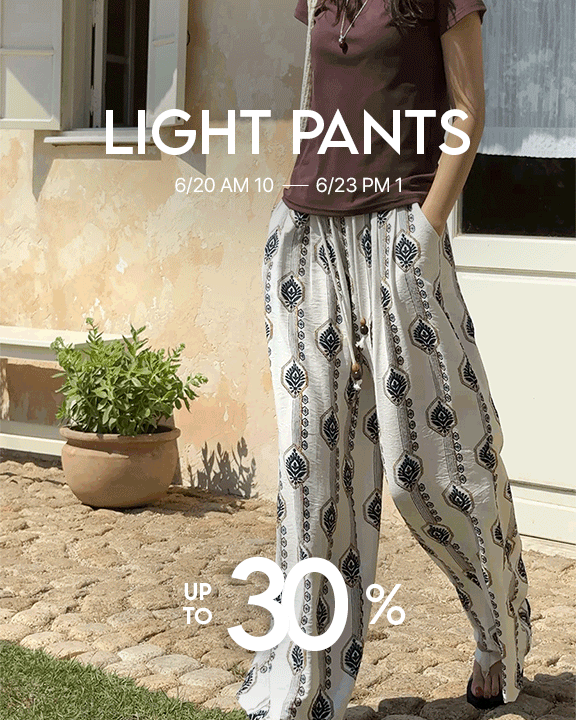 LIGHT PANTS UP TO 30%